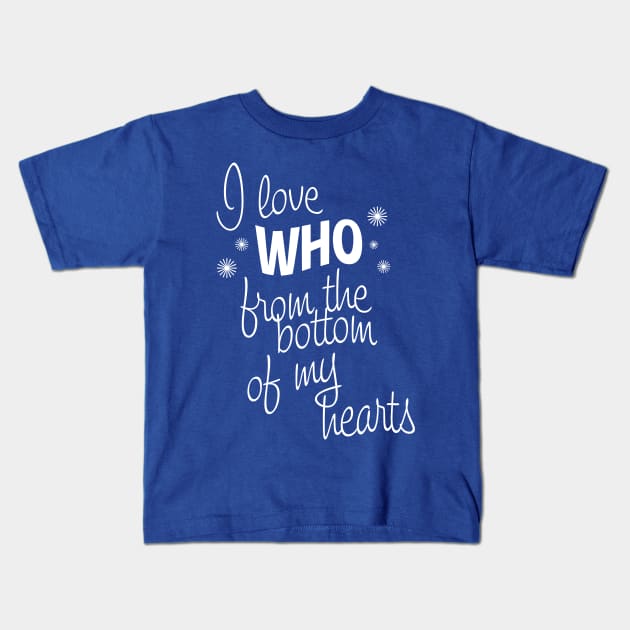 I Love Who From the Bottom of My Hearts Kids T-Shirt by ATBPublishing